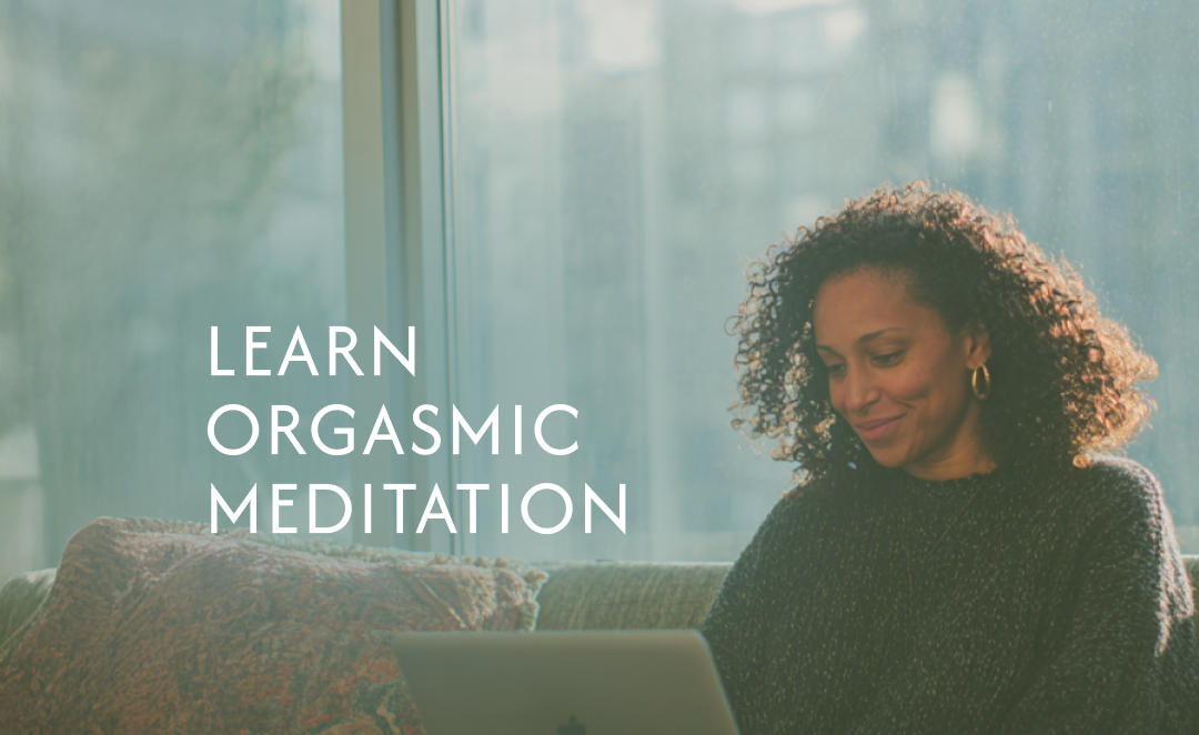 Learn Orgasmic Meditation— ...