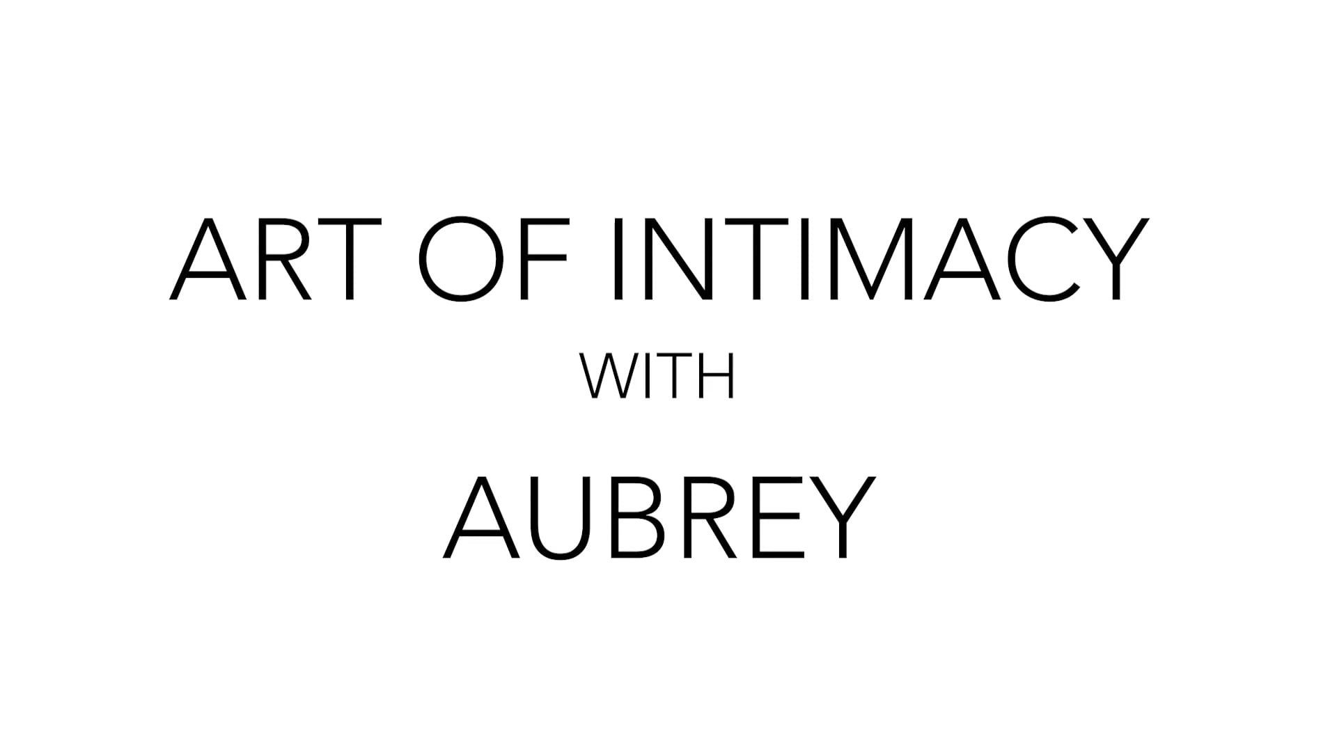 Art of Intimacy Tumescence Week 1 | July 13th 2023