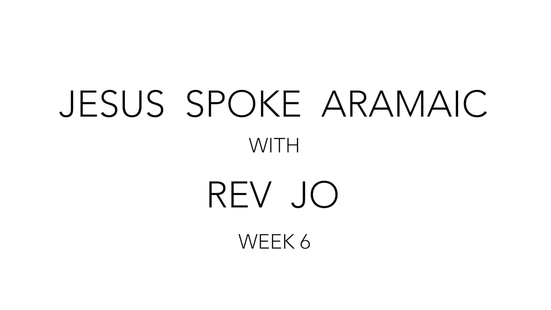 Jesus Spoke Aramaic with Rev Jo Week 6 | August 4th 2023