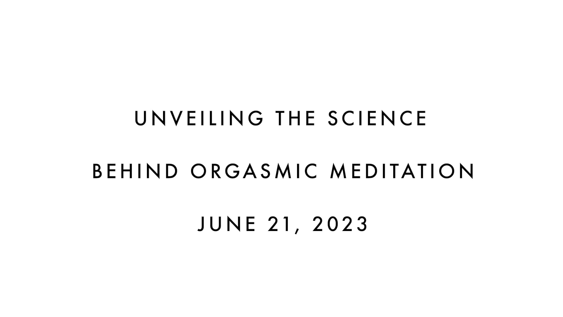Unveiling the Science Behind Orgasmic Meditation | June 21 2023