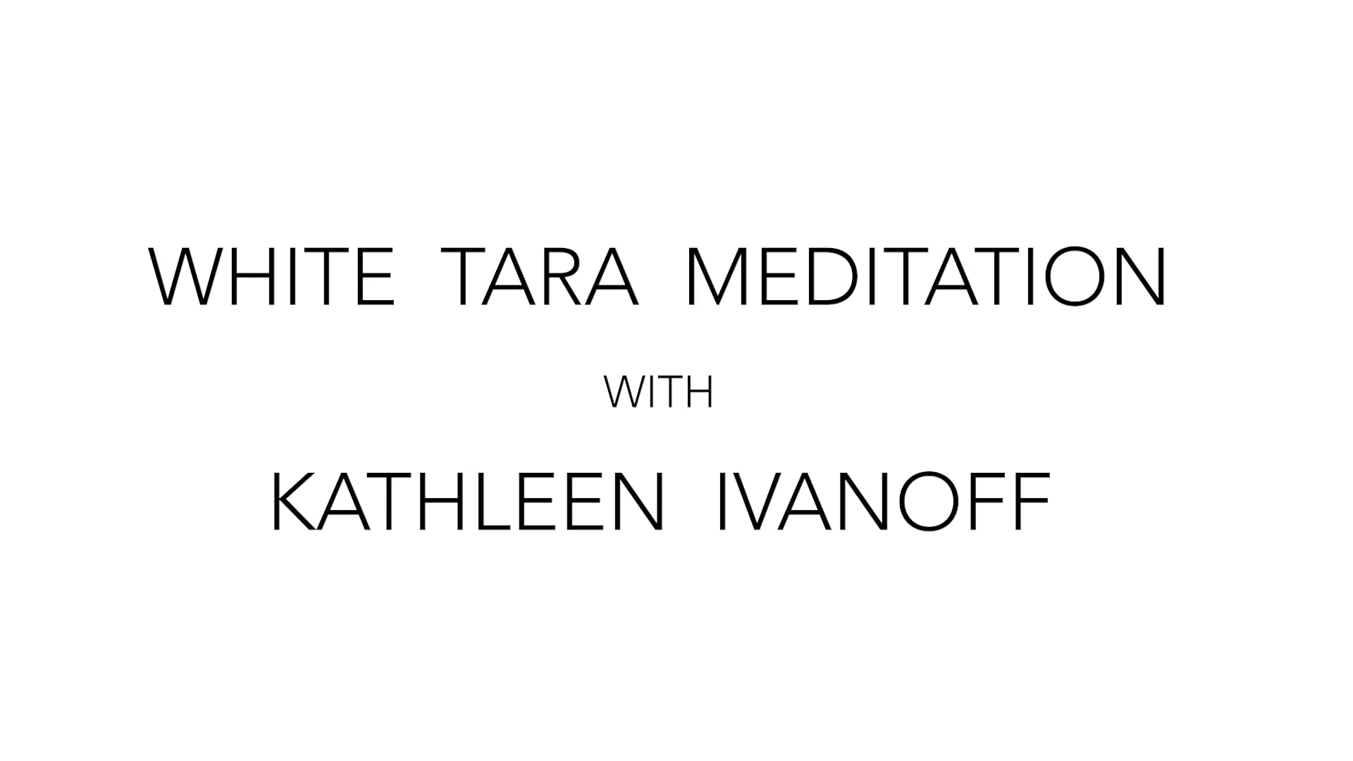 White Tara Meditation with Kathleen Ivanoff | May 13th 2023