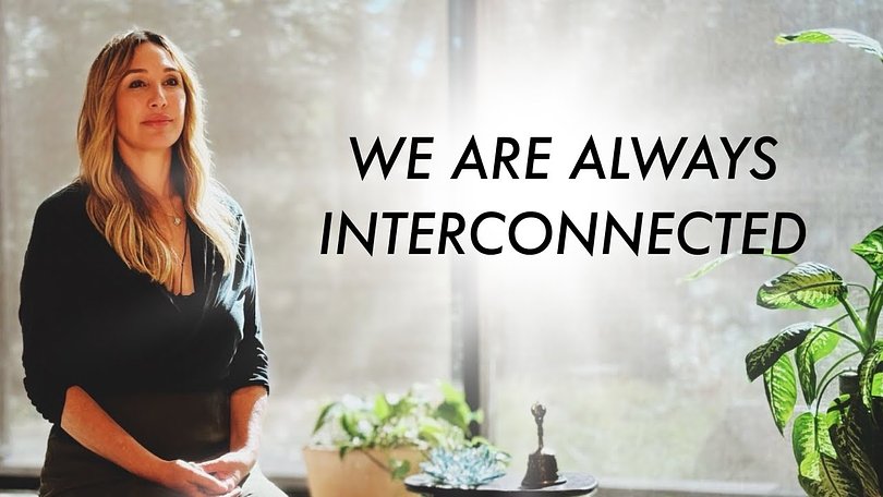 We are Always Interconnected