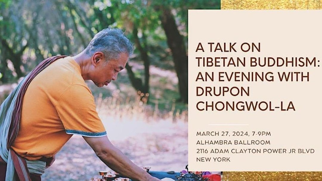 A Talk on Tibetan Buddhism: An Evening with Drupon Chongwol-La