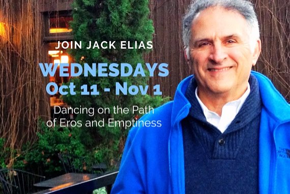 Dancing on the Path of Eros and Emptiness with Jack Elias