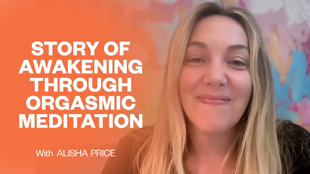 Story of Awakening Through Orgasmic Meditation