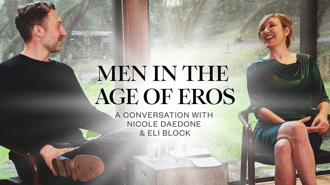 Men in the Age of Eros: A Conversation with Nicole Daedone and Eli Block