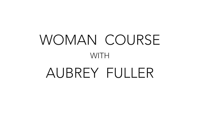 Woman Course with Aubrey Fuller Week 3