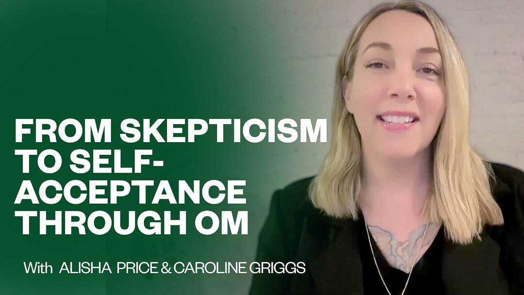 From Skepticism to Self-Acceptance Through OM