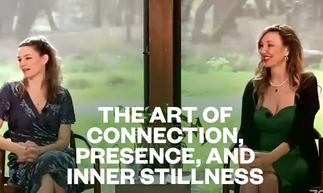 The Art of Connection, Presence, and Inner Stillness