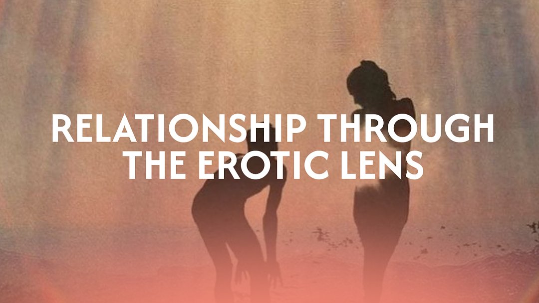 Relationship in the Age of Eros!