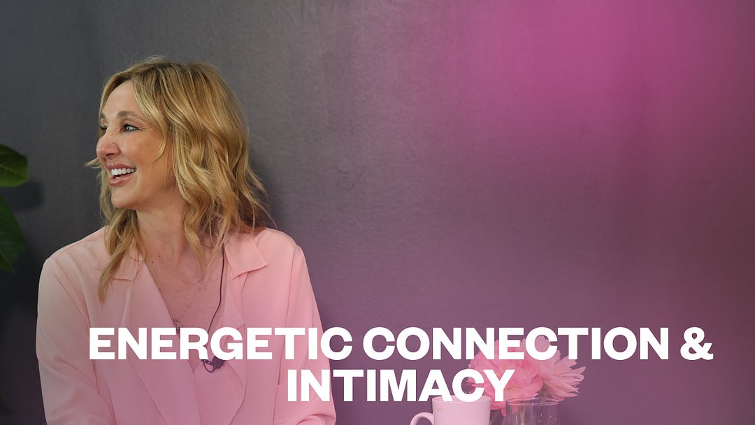 Energetic Connection & Intimacy