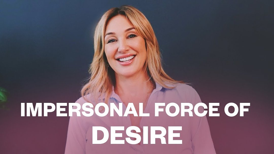 Impersonal Force of Desire