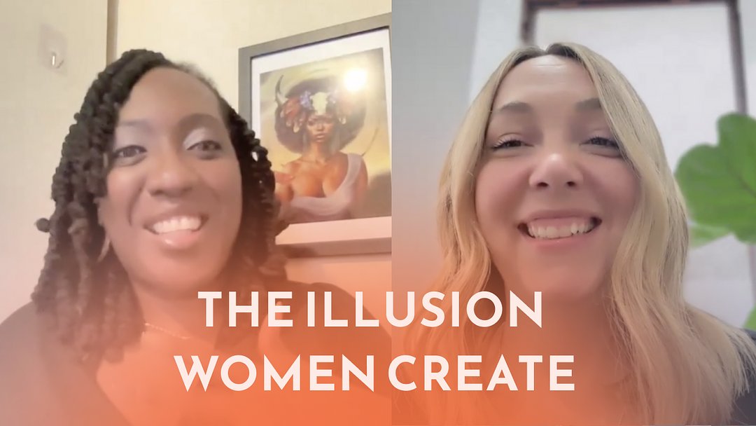 Episode 4: The Illusion Women Create