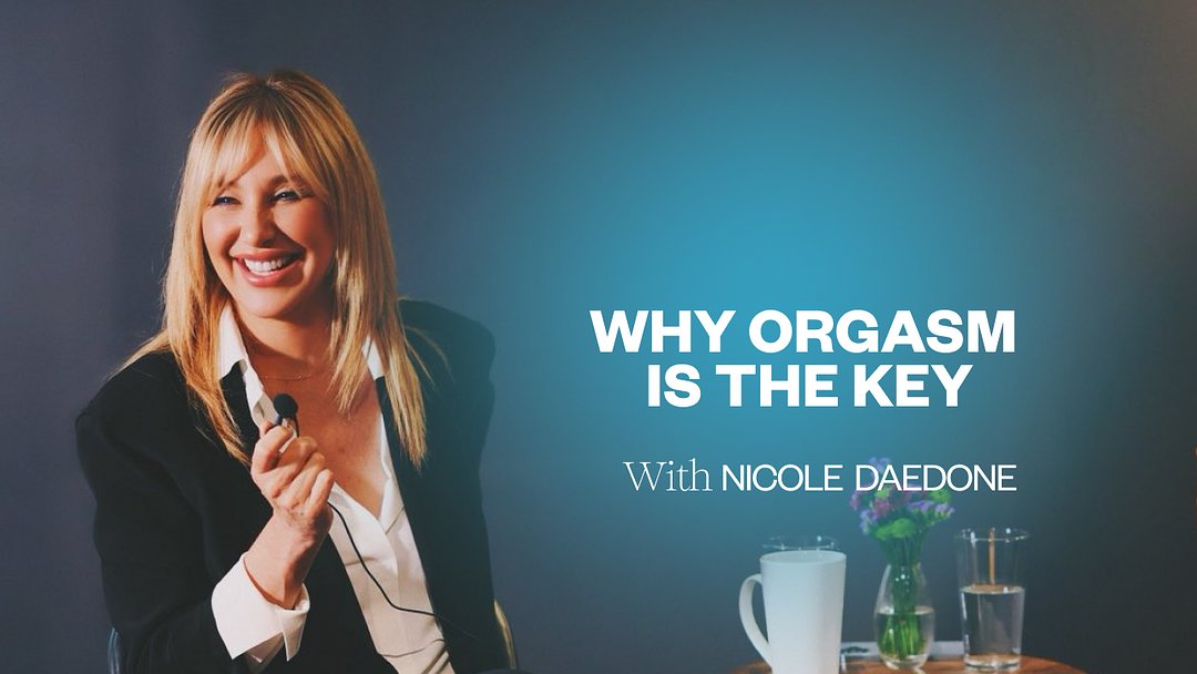 Why Orgasm is the Key