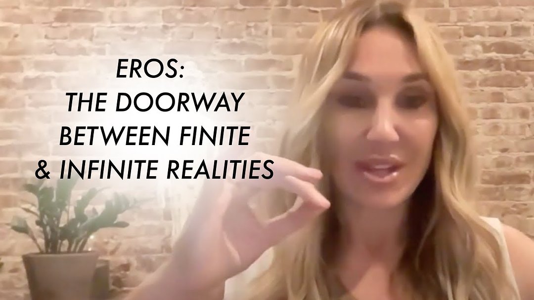 Eros: The Doorway Between Finite & Infinite Realities