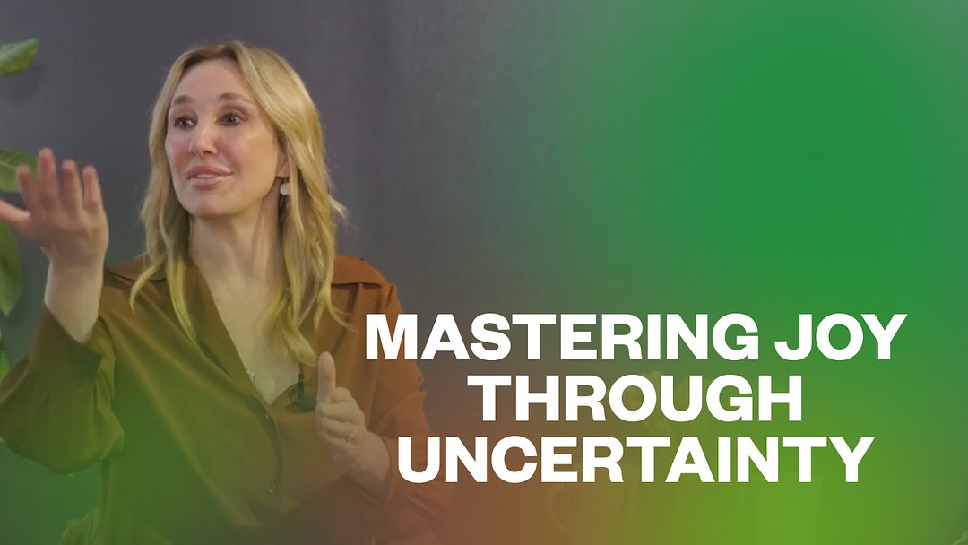 Mastering Joy Through Uncertainty
