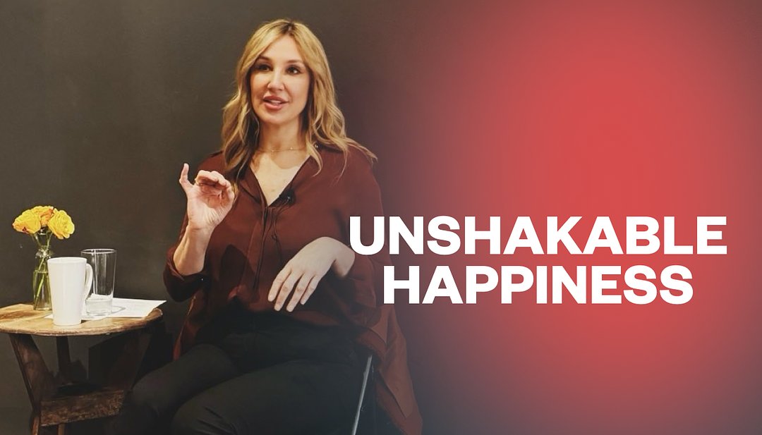 Unshakable Happiness