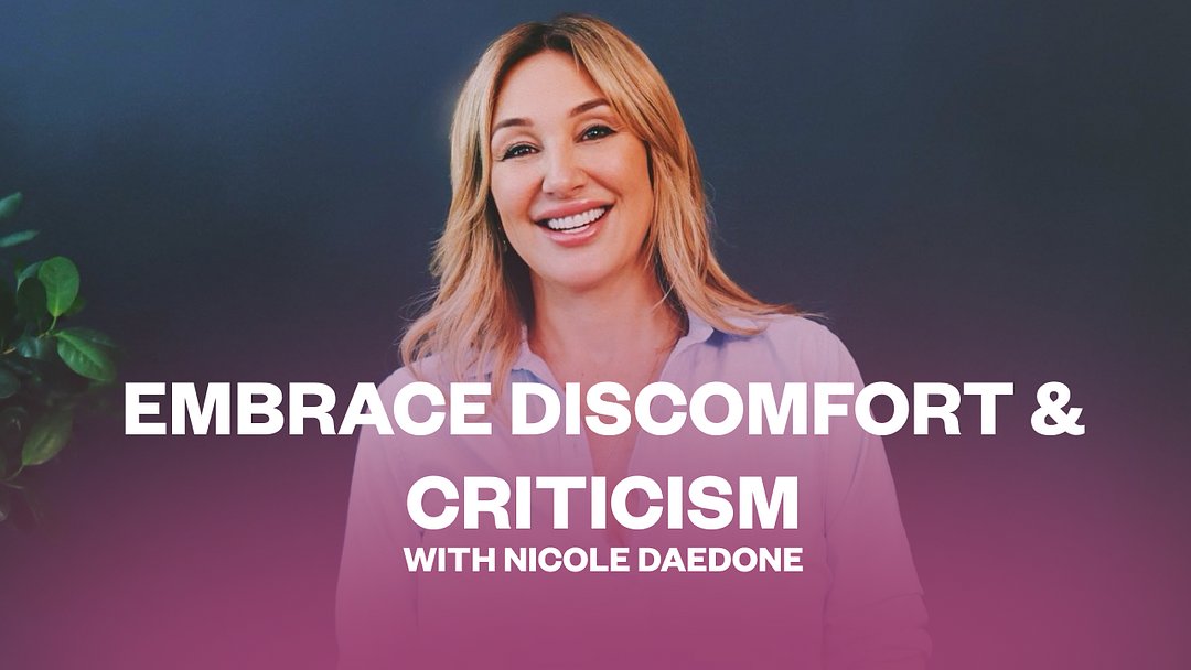 Embrace Discomfort & Criticism