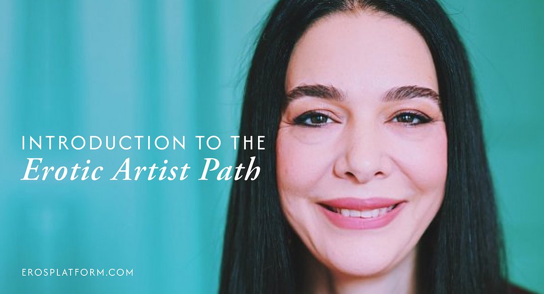 Introduction to The Erotic Artist Path