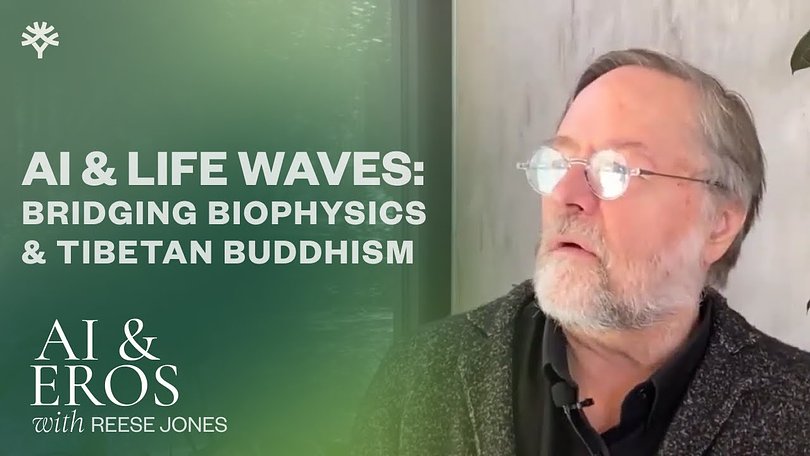 AI & Life Waves: Bridging Biophysics and Tibetan Buddhism with Reese Jones