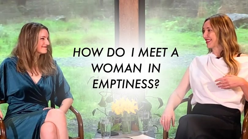 How Do I Meet A Woman In Emptiness?
