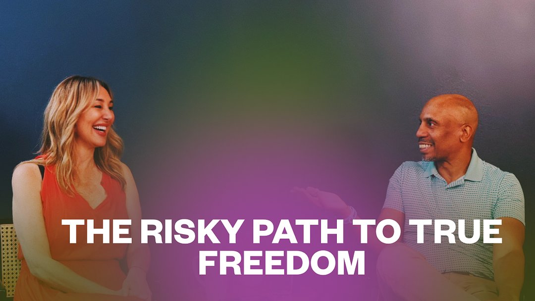 The Risky Path to True Freedom