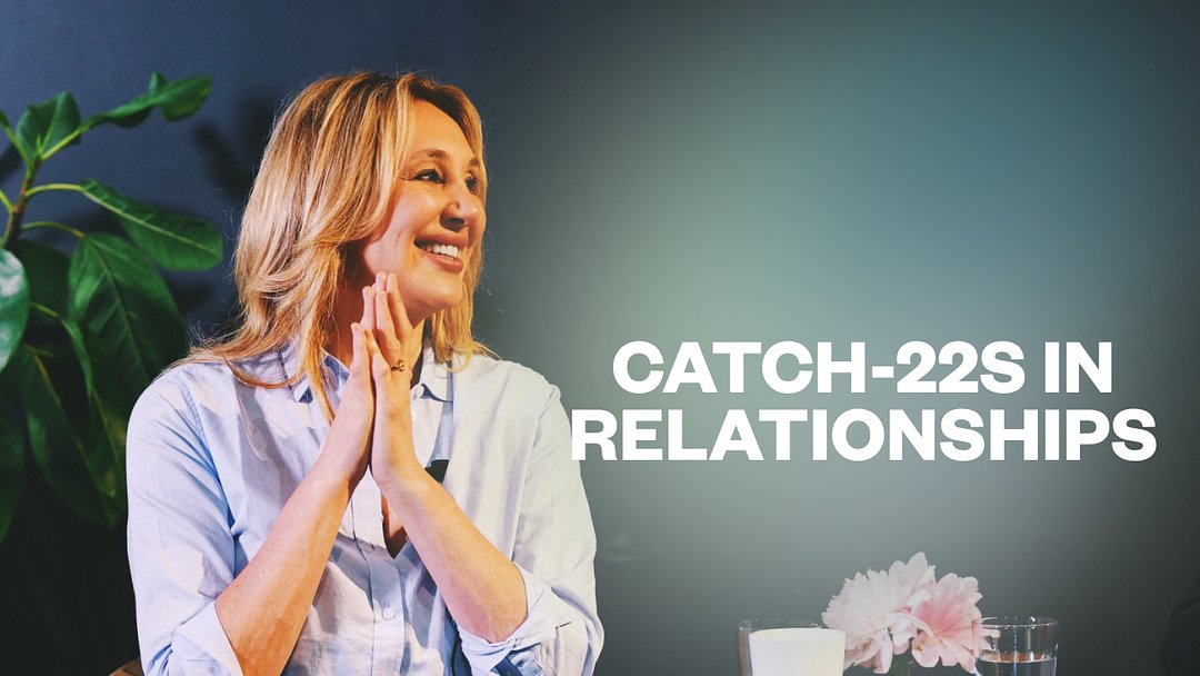 Catch-22s in Relationships