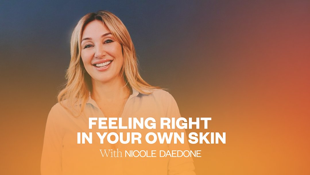 Feeling Right in Your Own Skin