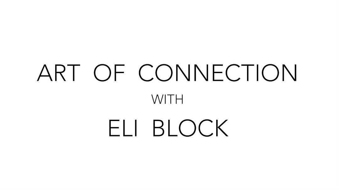 Art of Connection with Eli Block Week 4 | September 17th 2023