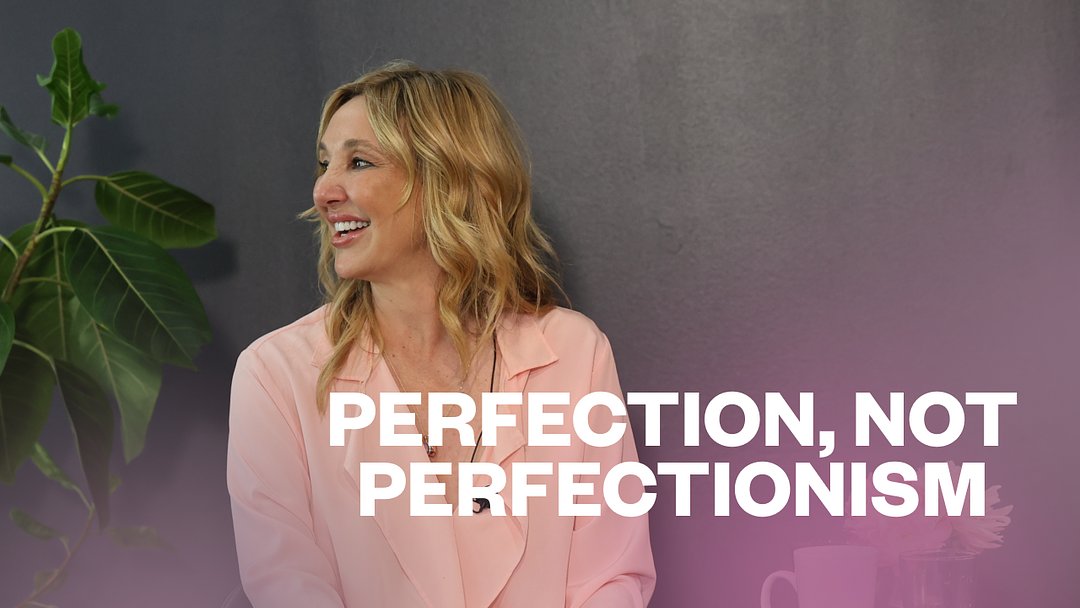 Perfection, Not Perfectionism