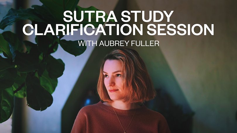 Sutra Study Clarification Session with Aubrey Fuller