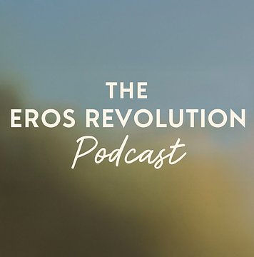 The Eros Revolution Podcast
