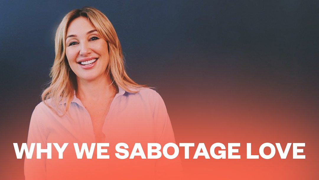 Why We Sabotage Love