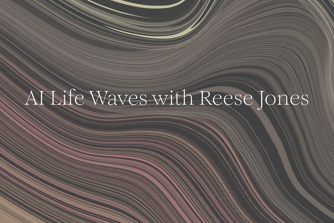 AI Life Waves with Reese Jones
